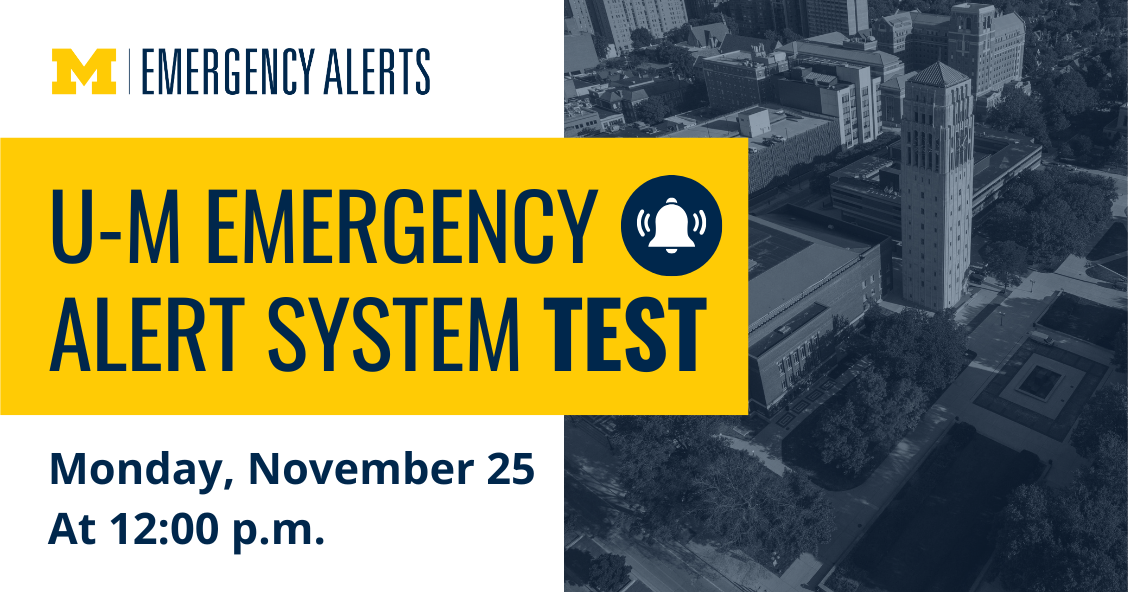 Graphic with a photo of campus that says "U-M Emergency Alert System Test Monday, November 25 at 12:00 p.m."